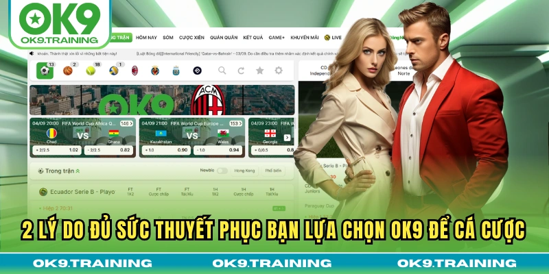 2 lý do đủ sức thuyết phục bạn lựa chọn OK9 để cá cược
